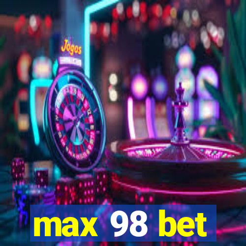 max 98 bet